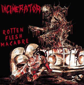 Incinerator – Rotten Flesh Macabre (w skrócie)