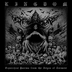 Kingdom – Sepulchral Psalms from the Abyss of Torment