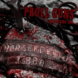 PROLL GUNS – HORSEFLESH BBQ