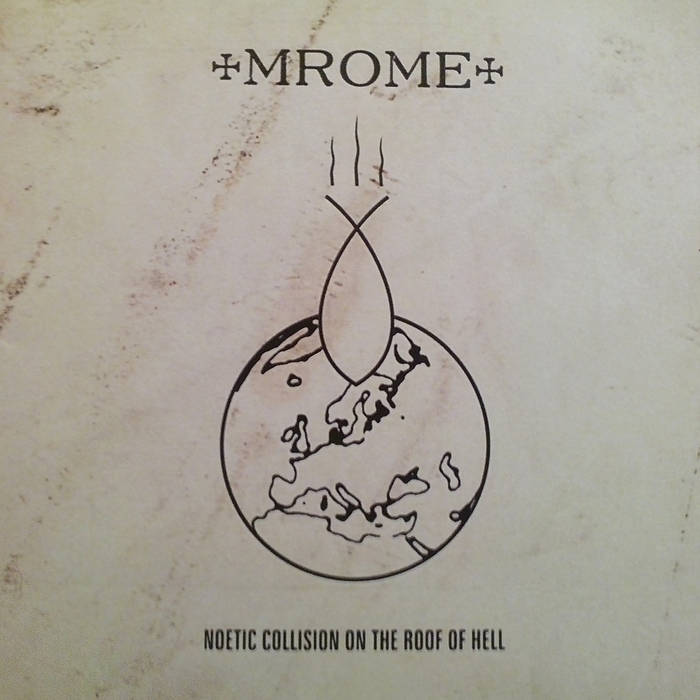 Mrome – Noetic collision on the roof of hell