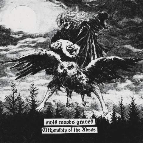 Owls Woods Graves – Citizenship of the Abyss