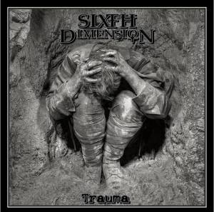 Sixth Dimension – Trauma