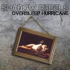 Shadow rebels – Oversleep Hurricane