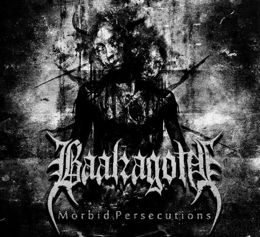 Dzisiaj premiera płyty BAALZAGOTH „Morbid Persecutions”