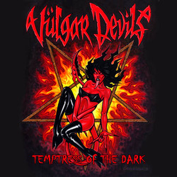 Vulgar Devils – Temptress Of The Dark